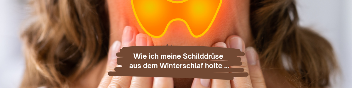 Mein Weg ohne Hormone aus der Schilddrüsenunterfunktion