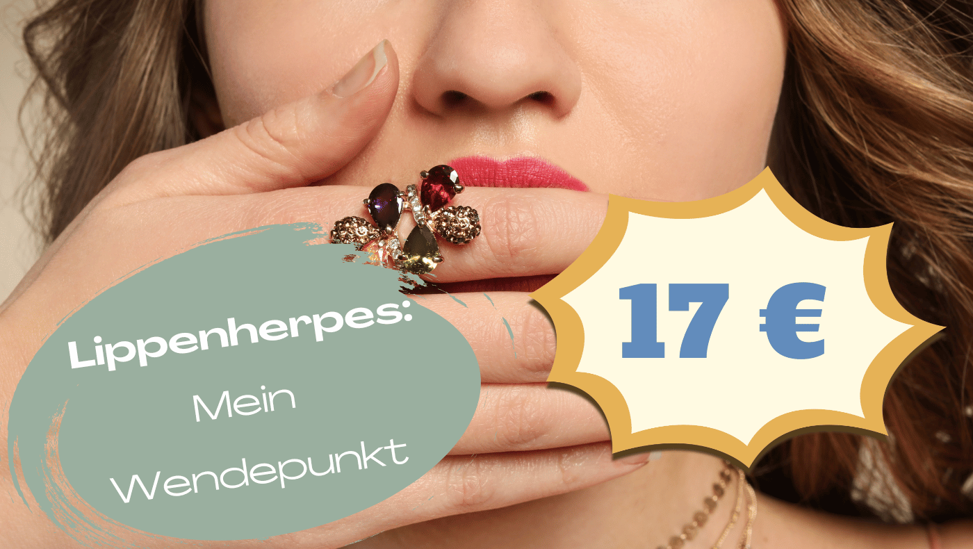 Lippenherpes: Mein Wendepunkt Angebot